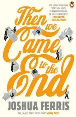 Then We Come To The End - Joshua Ferris
