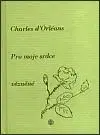 Pro moje srdce vězněné - Orléans Charles