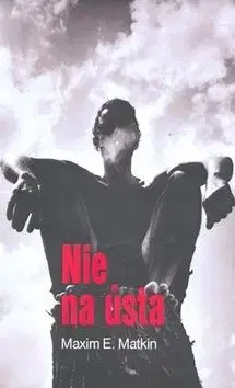 Nie na ústa - Maxim E. Matkin