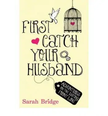 First Catch Your Husband - Sarah Bridge