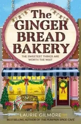 The Gingerbread Bakery - Laurie Gilmore