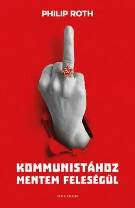 Kommunistához mentem feleségül - Philip Roth