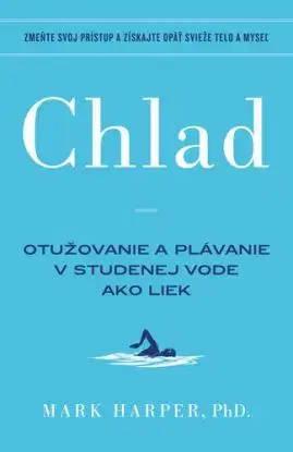 Chlad. Otužovanie a plávanie v studenej vode ako liek - Mark Harper, Igor Otčenáš