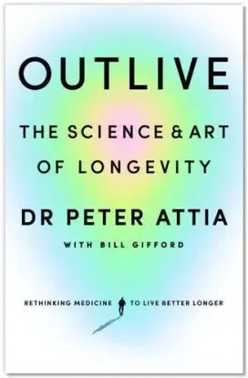 Outlive - Peter Attia, Bill Gifford