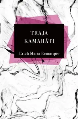 Traja Kamaráti, 6.vydanie - Erich Maria Remarque, Nora Krausová