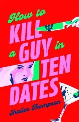 How to Kill a Guy in Ten Dates - Shailee Thompson