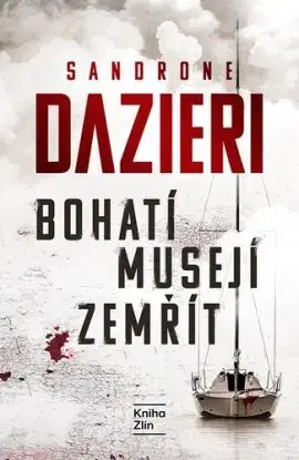 Bohatí musejí zemřít - Sandrone Dazieri