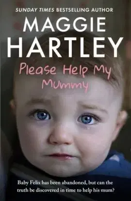 Please Help My Mummy - Maggie Hartley