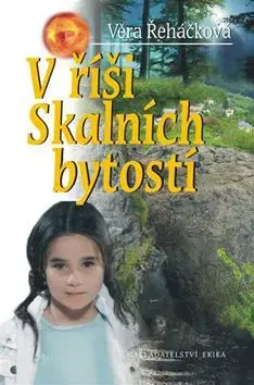 V říši skalních bytostí - Věra Řeháčková
