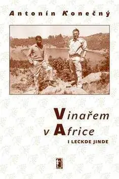 Vinařem v Africe i leckde jinde - Antonín Konečný