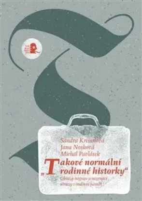 Takové normální rodinné historky - Jana Nosková, Michal Pavlásek, Sandra Kreisslová
