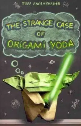 The Strange Case of Origami Yoda - Tom Angleberger