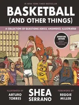 Basketball (and Other Things) - Shea Serrano