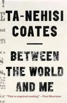Between The World And Me - Coates Ta-Nehisi