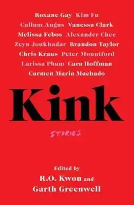 Kink - R.O. Kwon, Garth Greenwell