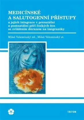 Medicínské a salutogenní přístupy - Velemínský Miloš ml., Miloš Velemínský