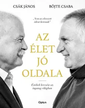 Az élet jó oldala - Értékek keresése az ingatag világban - Csaba Böjte