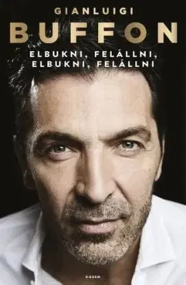 Elbukni, felállni, elbukni, felállni - Gianluigi Buffon