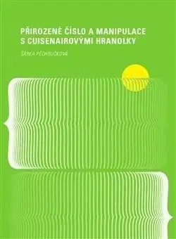 Přirozené číslo a manipulace s Cuisenairovými hranolky - Šárka Pěchoučková