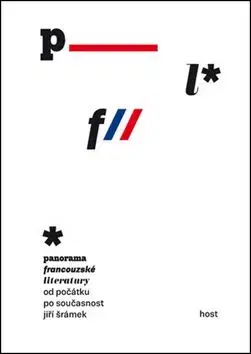 Panorama francouzské literatury od počátků po současnost - Jiří Šrámek