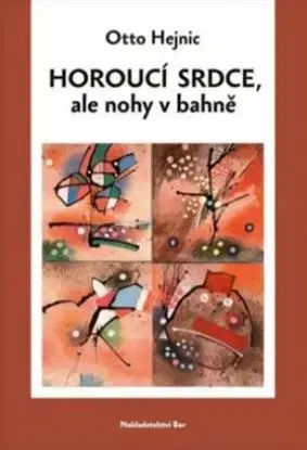 Horoucí srdce, ale nohy v bahně - Otto Hejnic