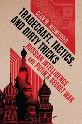Tradecraft, Tactics, and Dirty Tricks - Sean Michael Wiswesser