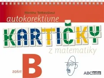 Autokorektívne kartičky z matematiky - zošit B - Martina Totkovičová