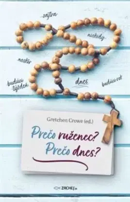 Prečo ruženec? Prečo dnes? - Gretchen Crowe