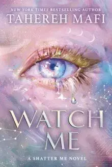 Watch Me: A Shatter Me Novel - Tahereh Mafi