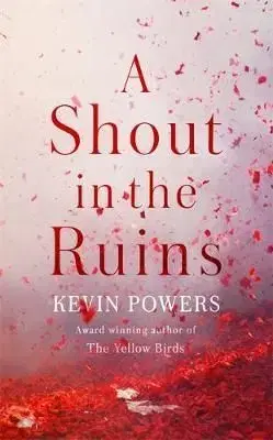 A Shout in the Ruins - Kevin Powers