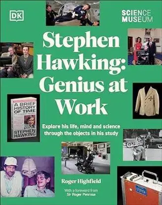 The Science Museum Stephen Hawking Genius at Work - Roger Highfield