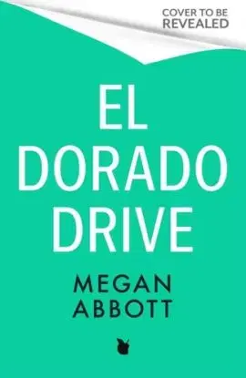 El Dorado Drive - Megan Abbott