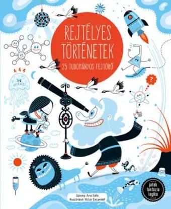 Rejtélyes történetek - 25 tudományos fejtörő - Ana Gallo
