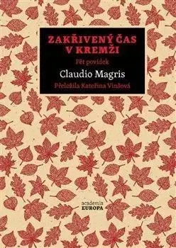 Zakřivený čas v Kremži - Pět povídek - Claudio Magris