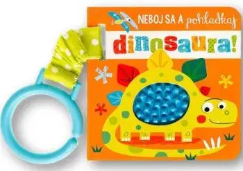 Neboj sa a pohladkaj dinosaura! - Stuart Lynch