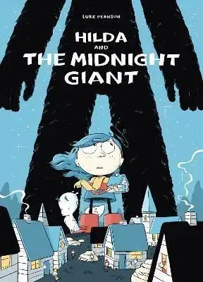 Hilda and the Midnight Giant - Luke Pearson