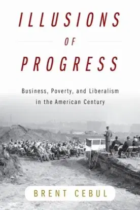 Illusions of Progress - Brent Cebul