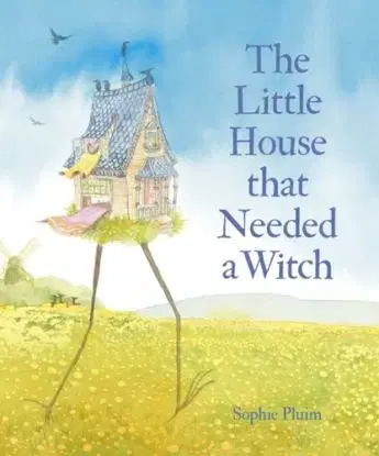 The Little House that Needed a Witch - Sophie Pluim