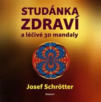 Studánka zdraví a léčivé 3D mandaly - Josef Schrötter