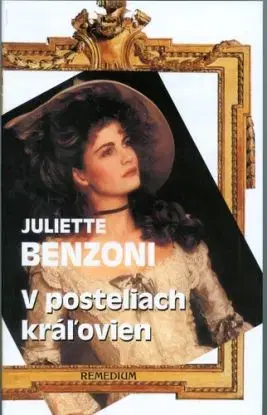 V posteliach kráľovien - Juliette Benzoni