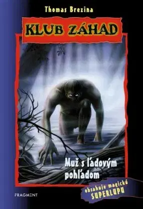 Klub záhad - Muž s ľadovým pohľadom - 2.vydanie - Thomas Brezina