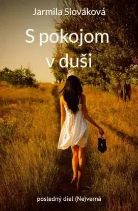 S pokojom v duši - Jarmila Slováková