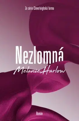 Nezlomná - Cloverleighská farma 4 - Melanie Harlow