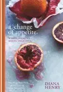 Change Of Appetite - Diana Henry