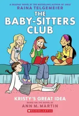 Kristy's Great Idea: A Graphic Novel (The Baby-Sitters Club 1) - M. Ann, Raina Telgemeierová, Raina Telgemeierová