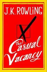 The Casual Vacancy - Joanne K. Rowling