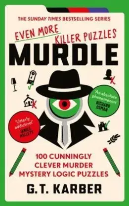 Murdle 3: Even More Killer Puzzles - G.T. Karber