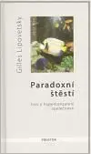 Paradoxní štěstí - Gilles Lipovetsky