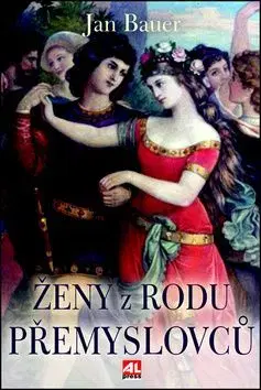 Ženy z rodu Přemyslovců - Jan Bauer