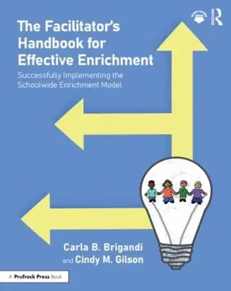 The Facilitator’s Handbook for Effective Enrichment - Carla Brigandi, Cindy Gilson